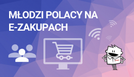Młodzi Polacy na e-zakupach Młodzi Polacy na e-zakupach