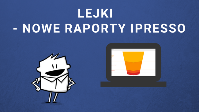 Lejki – nowe możliwości raportowania w iPresso!